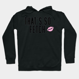 That's so fetch Hoodie